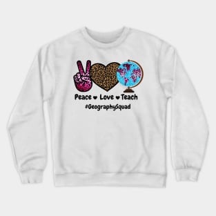 Peace Love Teach Geography Squad Crewneck Sweatshirt